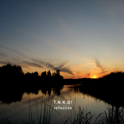 T.N.K.D! – Reflection